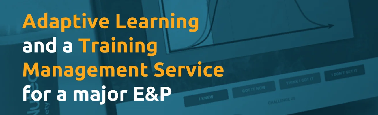 case study_Adaptive learning and a training management service for a major E&P_cover
